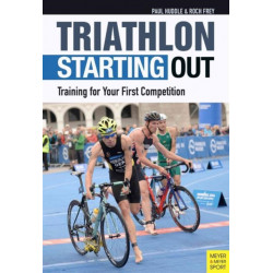 Triathlon: Starting Out: Training for Your First Competition