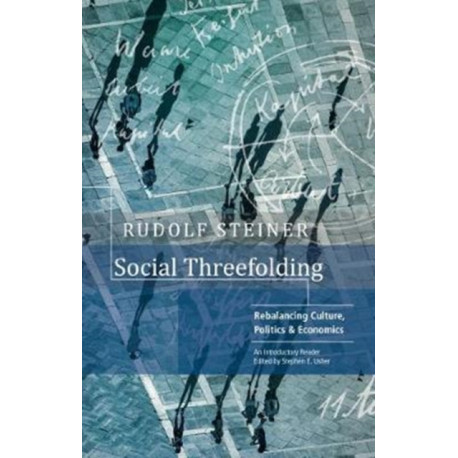 Social Threefolding: Rebalancing Culture, Politics & Economics – An Introductory Reader