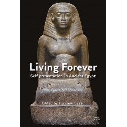 Living Forever: Self-presentation in Ancient Egypt