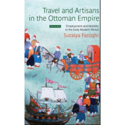 Travel and Artisans in the Ottoman Empire: Employment and Mobility in the Early Modern Era