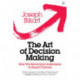 The Art of Decision Making: How we Move from Indecision to Smart Choices