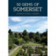 50 Gems of Somerset: The History & Heritage of the Most Iconic Places