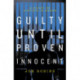 Guilty Until Proven Innocent: The Crisis in Our Justice System
