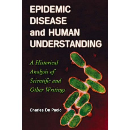 Epidemic Disease and Human Understanding: A Historical Analysis of Scientific and Other Writings