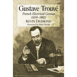 Gustave Trouve: French Electrical Genius (1839-1902)