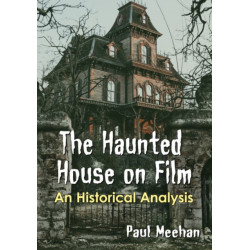 The Haunted House on Film: An Historical Analysis