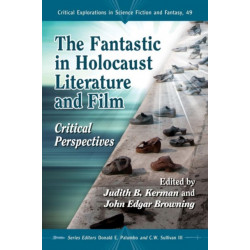 The Fantastic in Holocaust Literature and Film: Critical Perspectives