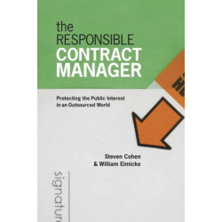 The Responsible Contract Manager: Protecting the Public Interest in an Outsourced World
