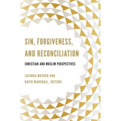 Sin, Forgiveness, and Reconciliation: Christian and Muslim Perspectives