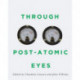 Through Post-Atomic Eyes