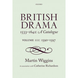British Drama 1533-1642: A Catalogue: Volume III: 1590-1597