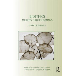 Bioethics: Methods, Theories, Domains