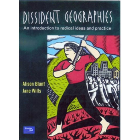 Dissident Geographies: An Introduction to Radical Ideas and Practice