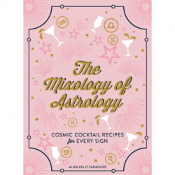 The Mixology of Astrology: Cosmic Cocktail Recipes for Every Sign