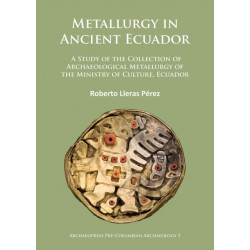 Metallurgy in Ancient Ecuador: A Study of the Collection of Archaeological Metallurgy of the Ministry of Culture, Ecuador