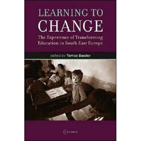Learning to Change: The Experience of Transforming Education in South East Europe