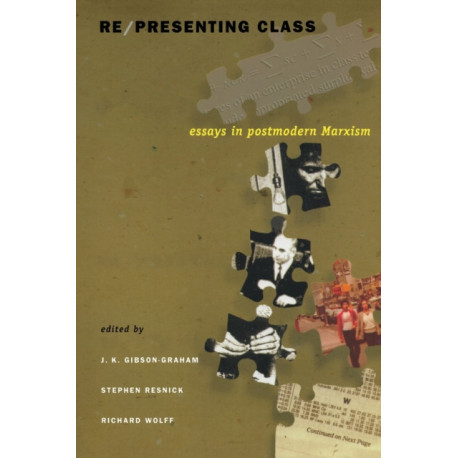 Re/presenting Class: Essays in Postmodern Marxism