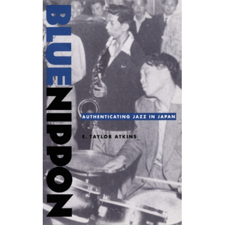 Blue Nippon: Authenticating Jazz in Japan