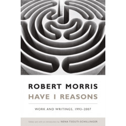 Have I Reasons: Work and Writings, 1993–2007