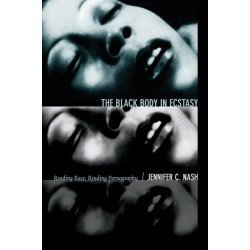 The Black Body in Ecstasy: Reading Race, Reading Pornography