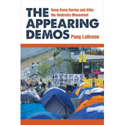 The Appearing Demos: Hong Kong During and After the Umbrella Movement
