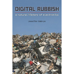 Digital Rubbish: A Natural History of Electronics