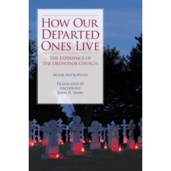 How Our Departed Ones Live: The Experience of the Orthodox Church