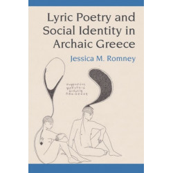 Lyric Poetry and Social Identity in Archaic Greece