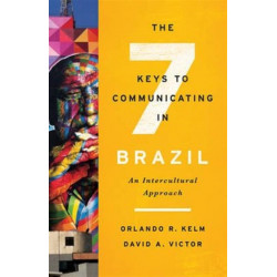 The Seven Keys to Communicating in Brazil: An Intercultural Approach