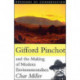 Gifford Pinchot and the Making of Modern Environmentalism