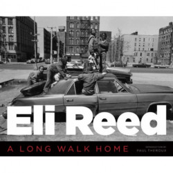 Eli Reed: A Long Walk Home