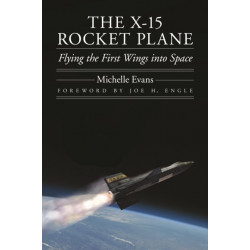 The X-15 Rocket Plane: Flying the First Wings Into Space