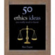 50 Ethics Ideas You Really Need to Know