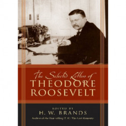 The Selected Letters of Theodore Roosevelt