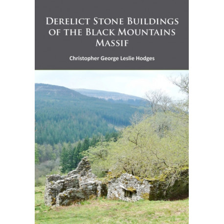 Derelict Stone Buildings of the Black Mountains Massif