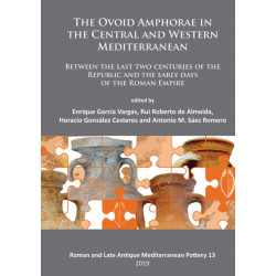 The Ovoid Amphorae in the Central and Western Mediterranean: Between the last two centuries of the Republic and the early days of the Roman Empire