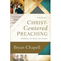Christ–Centered Preaching – Redeeming the Expository Sermon: Redeeming the Expository Sermon