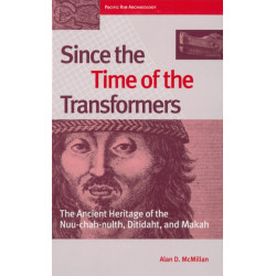 Since the Time of the Transformers: The Ancient Heritage of the Nuu-chah-nulth, Ditidaht, and Makah