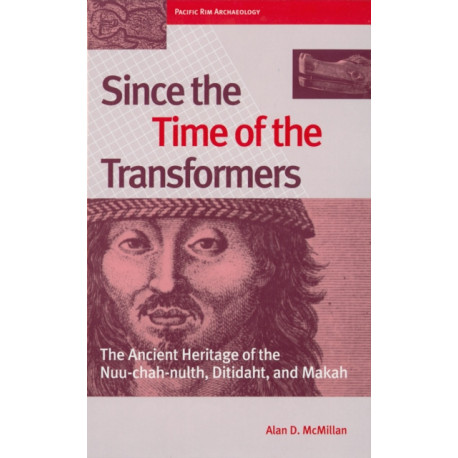 Since the Time of the Transformers: The Ancient Heritage of the Nuu-chah-nulth, Ditidaht, and Makah