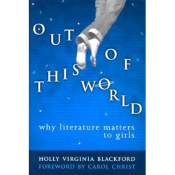 Out of This World: Why Literature Matters to Girls