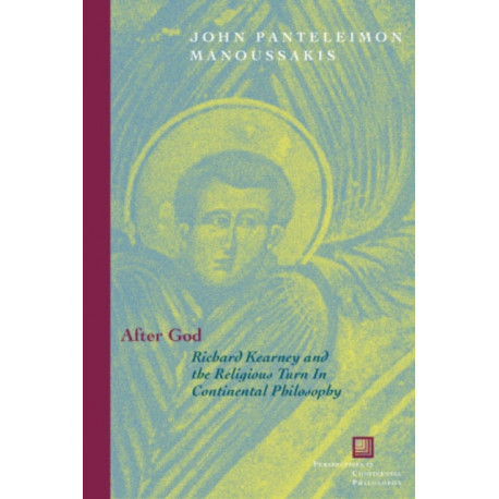After God: Richard Kearney and the Religious Turn in Continental Philosophy