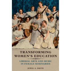 Transforming Women's Education: Liberal Arts and Music in Female Seminaries