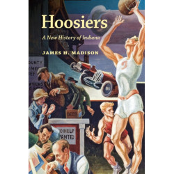 Hoosiers: A New History of Indiana