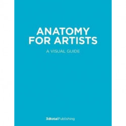 Anatomy for Artists: A visual guide to the human form