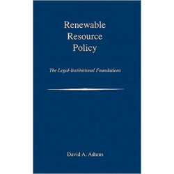 Renewable Resource Policy: The Legal-Institutional Foundations