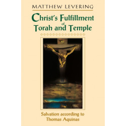 Christ's Fulfillment of Torah and Temple: Salvation According to Thomas Aquinas