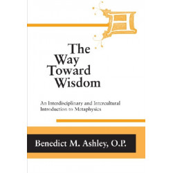 Way Toward Wisdom, the: An Interdisciplinary and Intercultural Introduction to Metaphysics