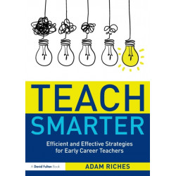 Teach Smarter: Efficient and Effective Strategies for Early Career Teachers