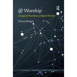 @ Worship: Liturgical Practices in Digital Worlds
