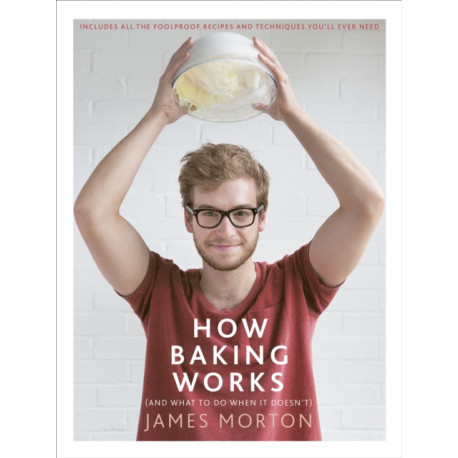 How Baking Works: …And what to do if it doesn’t